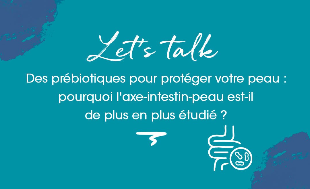Des prébiotiques pour protéger votre peau : pourquoi l'axe intestin-peau est-il de plus en plus étudié ? - MyPureSkin SA