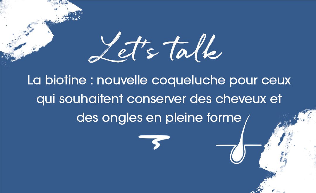 Peau, cheveux et ongles : la biotine à la rescousse - MyPureSkin SA