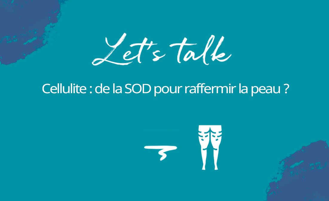 SOD : aurait-on découvert comment limiter la cellulite ? - MyPureSkin SA
