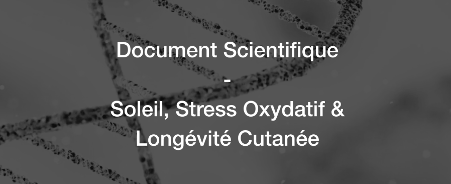 SOLEIL - STRESS OXYDATIF -  LONGÉVITÉ CUTANÉE