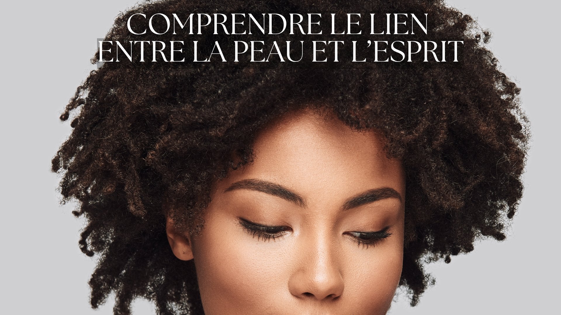 Comprendre le lien entre la peau et l’esprit - MyPureSkin SA