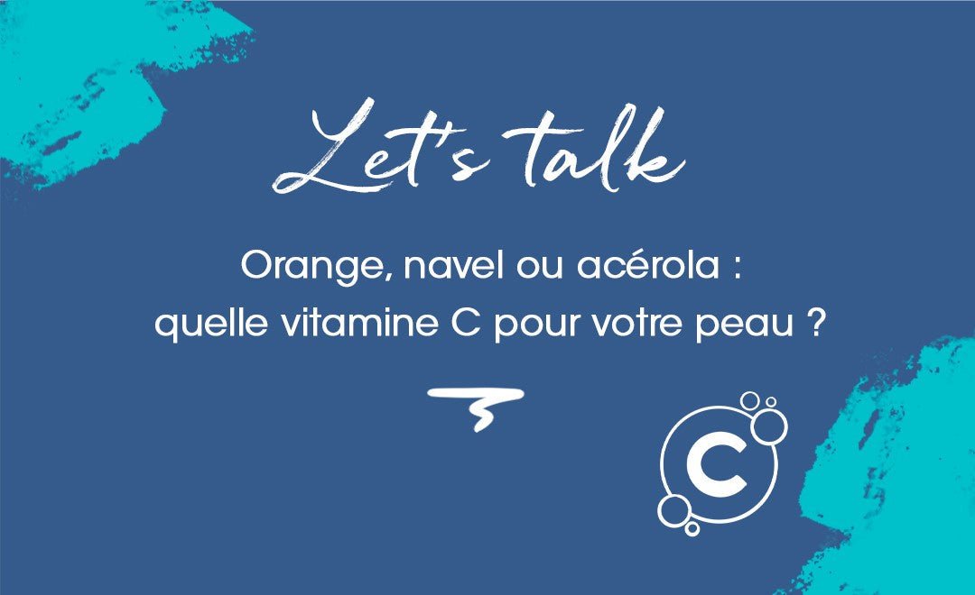 Orange, navel ou acérola : quelle vitamine C pour votre peau ? - MyPureSkin